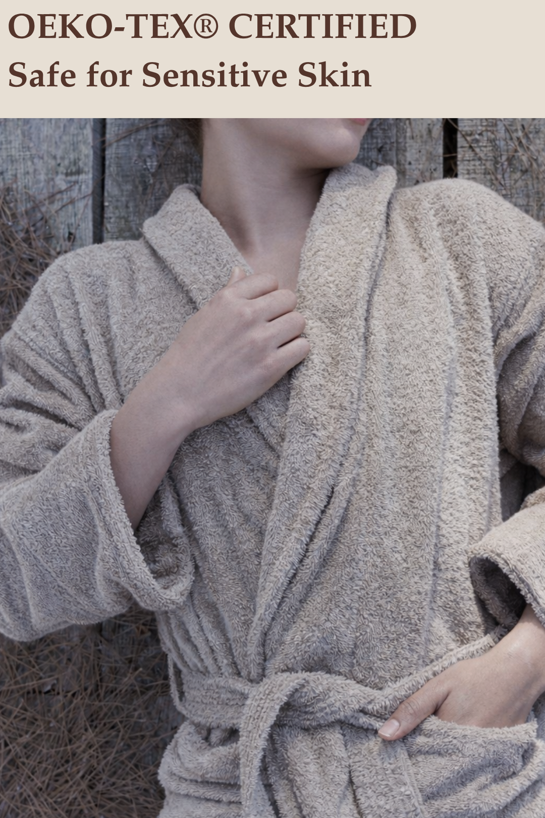 Person wearing a beige taupe robe with 'OEKO-TEX® CERTIFIED Safe for Sensitive Skin' text above.
